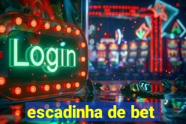 escadinha de bet